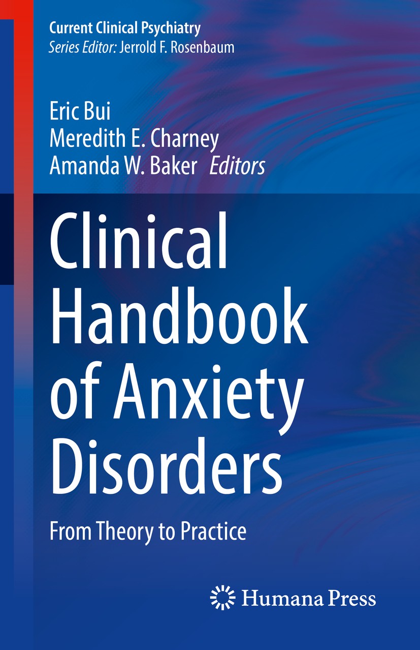 Titlebook: Clinical Handbook of Anxiety Disorders; From Theory to Pract Eric Bui,Meredith E. Charney,Amanda W. Baker Book 2020 Springer Nature Switzer Titlebook: Clinical Handbook of Anxiety Disorders; From Theory to Pract Eric Bui,Meredith E. Charney,Amanda W. Baker Book 2020 Springer Nature Switzer