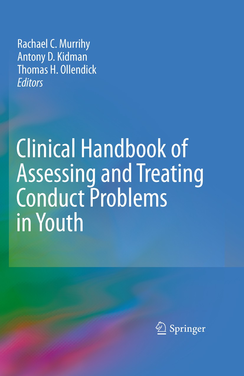 Titlebook: Clinical Handbook of Assessing and Treating Conduct Problems in Youth; Rachael C. Murrihy,Antony D. Kidman,Thomas H. Olle Book 2010 Spring Titlebook: Clinical Handbook of Assessing and Treating Conduct Problems in Youth; Rachael C. Murrihy,Antony D. Kidman,Thomas H. Olle Book 2010 Spring