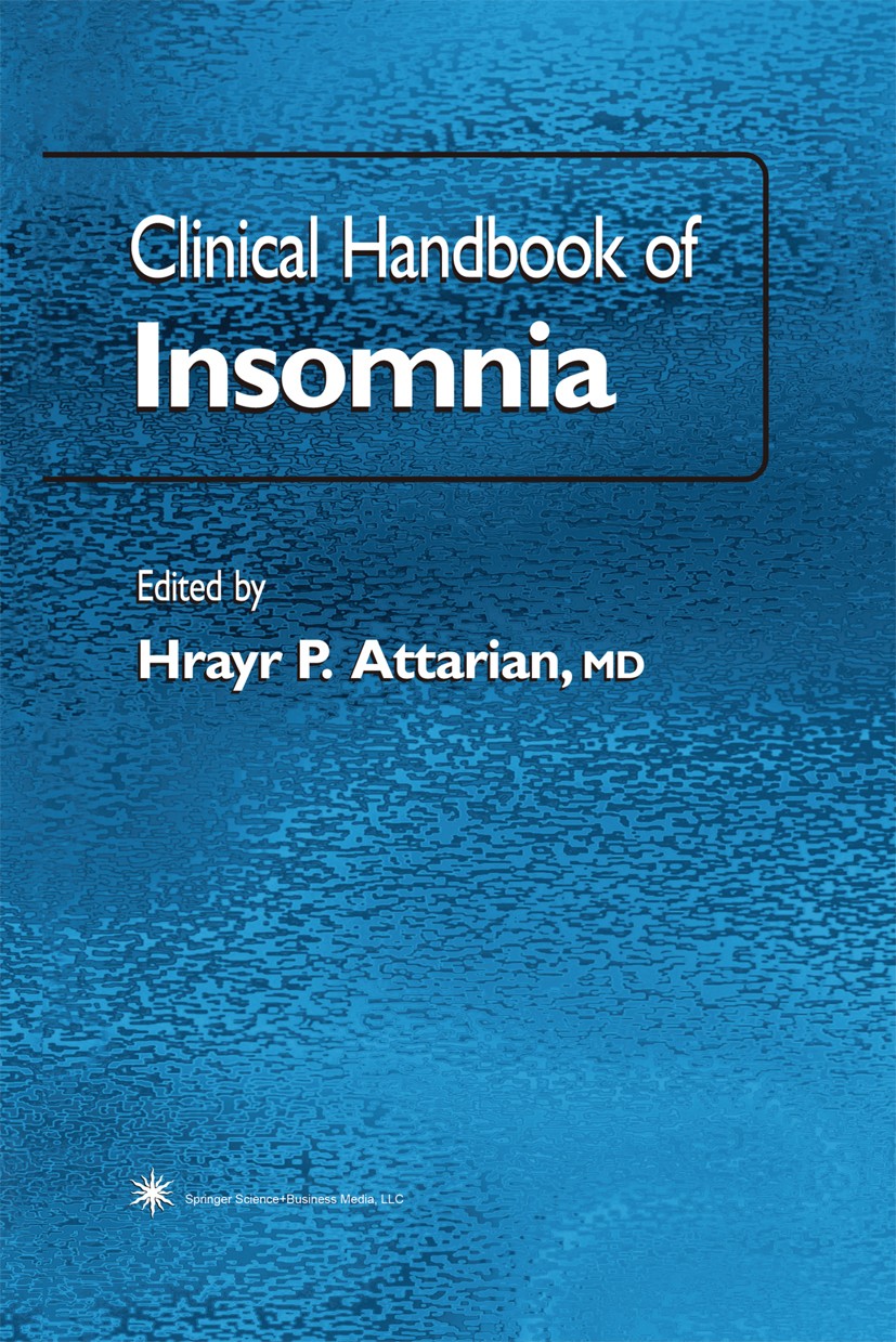 Titlebook: Clinical Handbook of Insomnia; Hrayr P. Attarian Book 20041st edition Springer Science+Business Media New York 2004 Breathing.Circadian Rh Titlebook: Clinical Handbook of Insomnia; Hrayr P. Attarian Book 20041st edition Springer Science+Business Media New York 2004 Breathing.Circadian Rh
