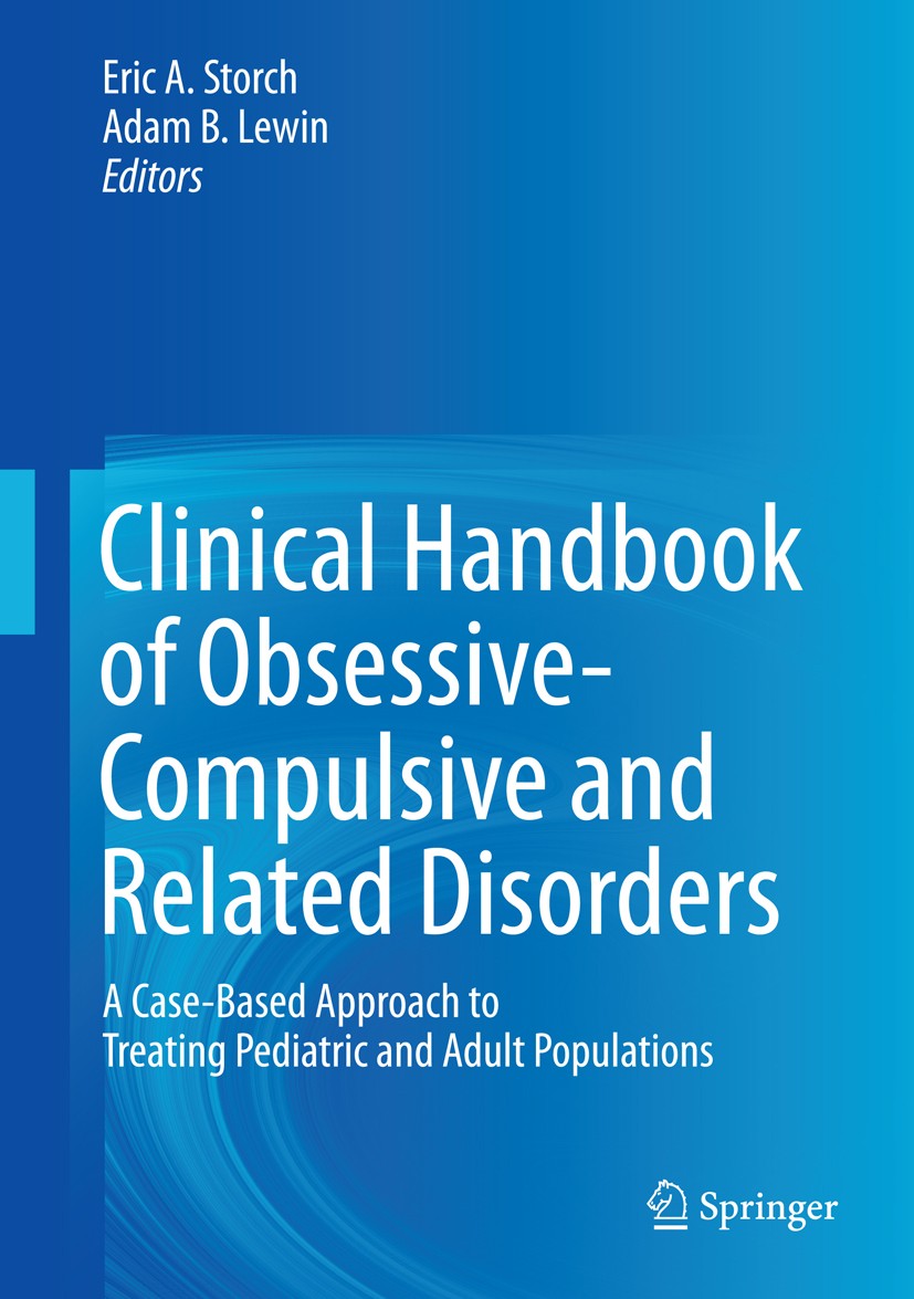Titlebook: Clinical Handbook of Obsessive-Compulsive and Related Disorders; A Case-Based Approac Eric A. Storch,Adam B. Lewin Book 2016 Springer Inter Titlebook: Clinical Handbook of Obsessive-Compulsive and Related Disorders; A Case-Based Approac Eric A. Storch,Adam B. Lewin Book 2016 Springer Inter