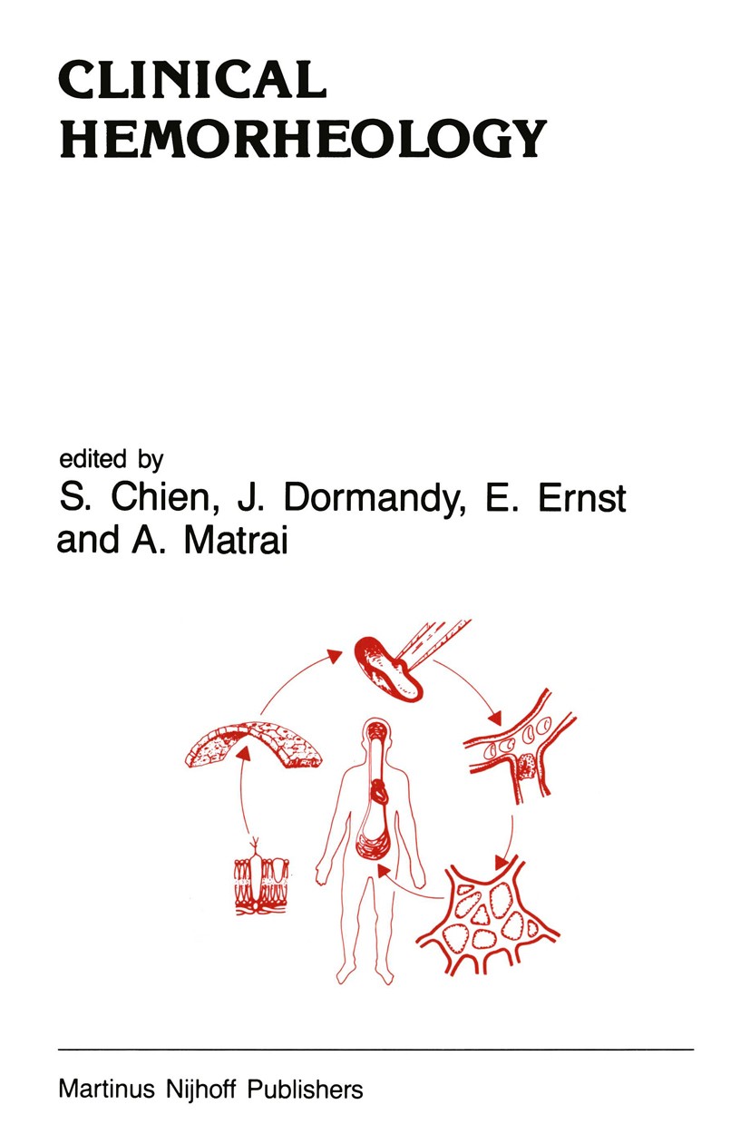 Titlebook: Clinical Hemorheology; Applications in Card S. Chien,J. Dormandy,A. Matrai Book 1987 Martinus Nijhoff Publishers, Dordrecht 1987 rheology Titlebook: Clinical Hemorheology; Applications in Card S. Chien,J. Dormandy,A. Matrai Book 1987 Martinus Nijhoff Publishers, Dordrecht 1987 rheology