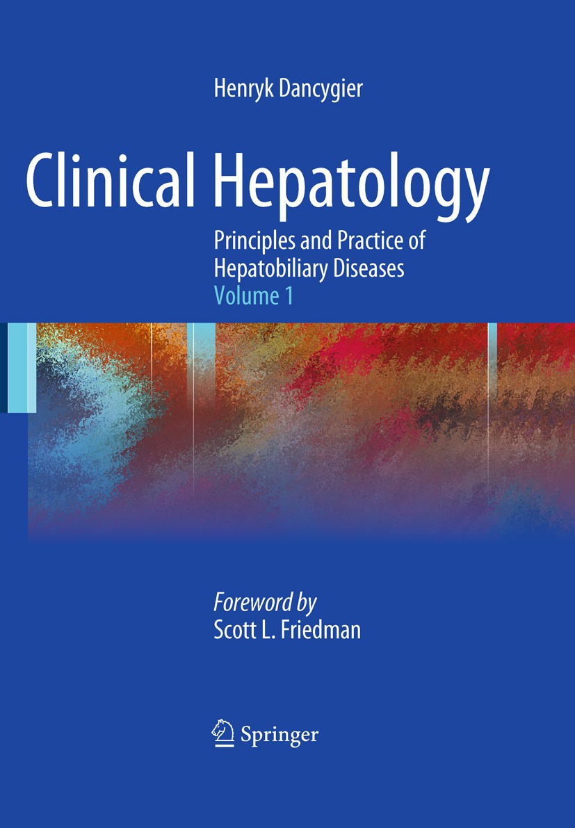 Titlebook: Clinical Hepatology; Principles and Pract Henryk Dancygier Book 2010 Springer-Verlag Berlin Heidelberg 2010 Biliary Diseases.Clinical Hepat Titlebook: Clinical Hepatology; Principles and Pract Henryk Dancygier Book 2010 Springer-Verlag Berlin Heidelberg 2010 Biliary Diseases.Clinical Hepat