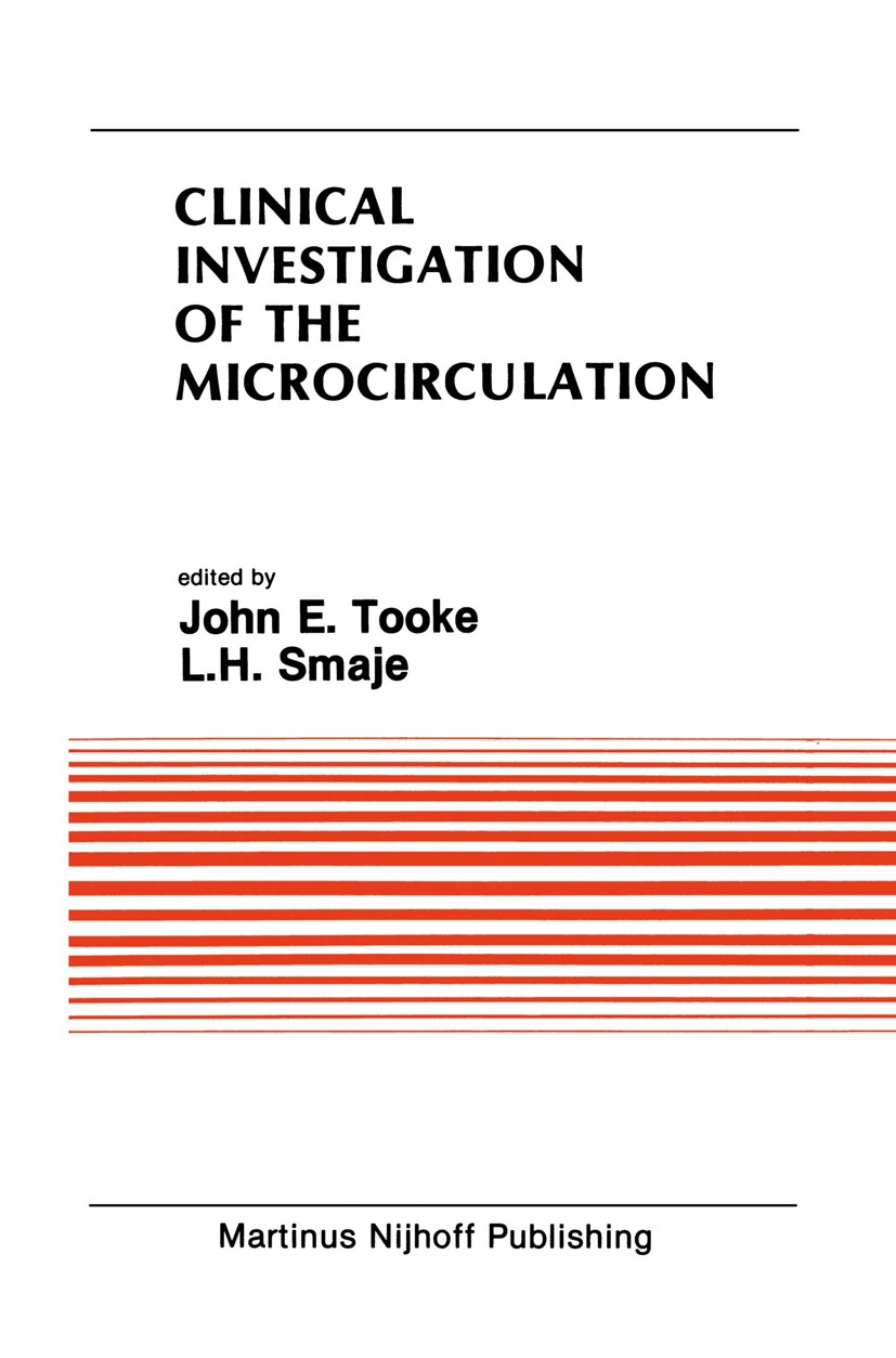 Titlebook: Clinical Investigation of the Microcirculation; Proceedings of the M John E. Tooke,L. H. Smaje Conference proceedings 1987 Martinus Nijhoff Titlebook: Clinical Investigation of the Microcirculation; Proceedings of the M John E. Tooke,L. H. Smaje Conference proceedings 1987 Martinus Nijhoff