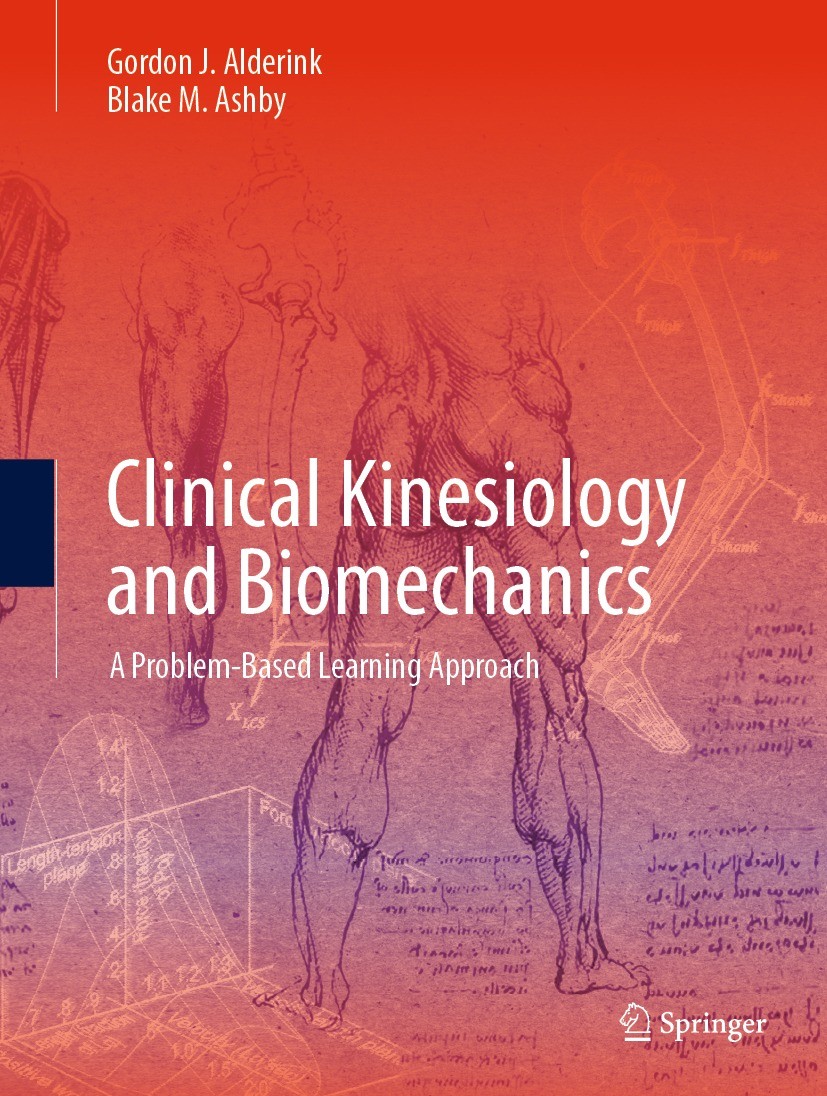Titlebook: Clinical Kinesiology and Biomechanics; A Problem-Based Lear Gordon J. Alderink,Blake M. Ashby Textbook 2023 The Editor(s) (if applicable) a Titlebook: Clinical Kinesiology and Biomechanics; A Problem-Based Lear Gordon J. Alderink,Blake M. Ashby Textbook 2023 The Editor(s) (if applicable) a