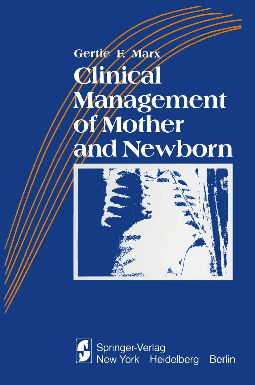 Titlebook: Clinical Management of Mother and Newborn; Gertie F. Marx Book 1979 Springer-Verlag New York Inc. 1979 anesthesia.birth.child.complication Titlebook: Clinical Management of Mother and Newborn; Gertie F. Marx Book 1979 Springer-Verlag New York Inc. 1979 anesthesia.birth.child.complication