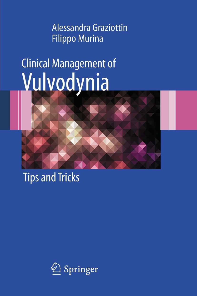 Titlebook: Clinical Management of Vulvodynia; Tips and Tricks Alessandra Graziottin,Filippo Murina Book 2011 Springer Milan 2011 dyspareunia.pelvic pa Titlebook: Clinical Management of Vulvodynia; Tips and Tricks Alessandra Graziottin,Filippo Murina Book 2011 Springer Milan 2011 dyspareunia.pelvic pa