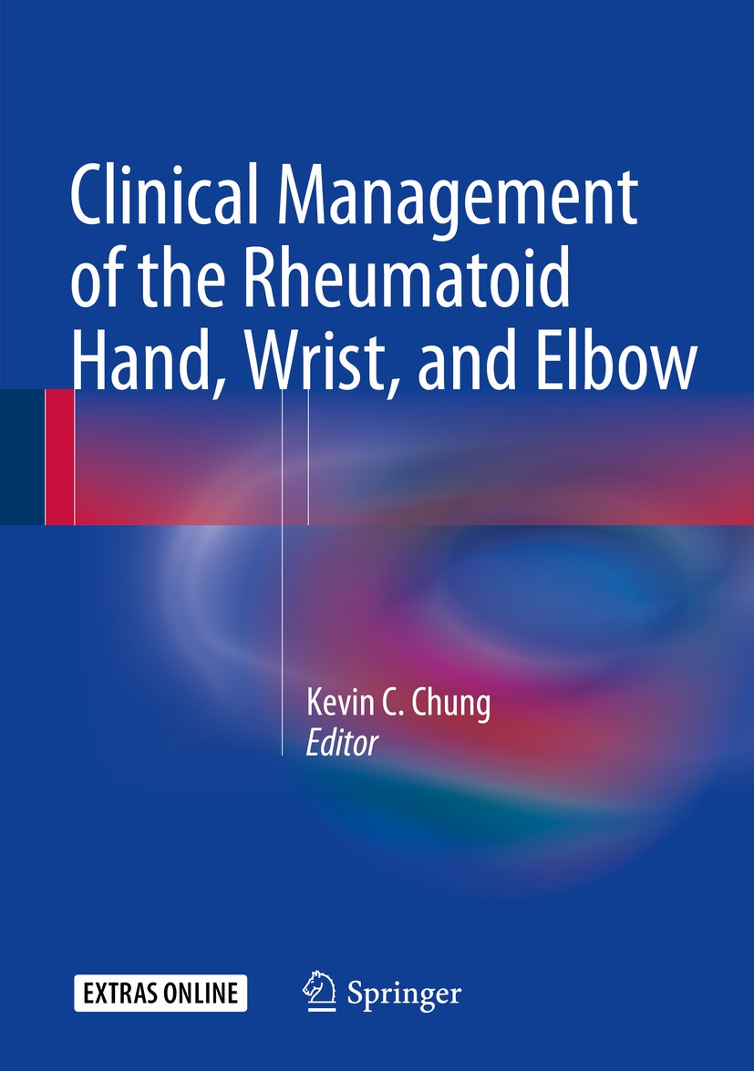 Titlebook: Clinical Management of the Rheumatoid Hand, Wrist, and Elbow; Kevin C. Chung Book 2016 Springer International Publishing Switzerland 2016 Titlebook: Clinical Management of the Rheumatoid Hand, Wrist, and Elbow; Kevin C. Chung Book 2016 Springer International Publishing Switzerland 2016