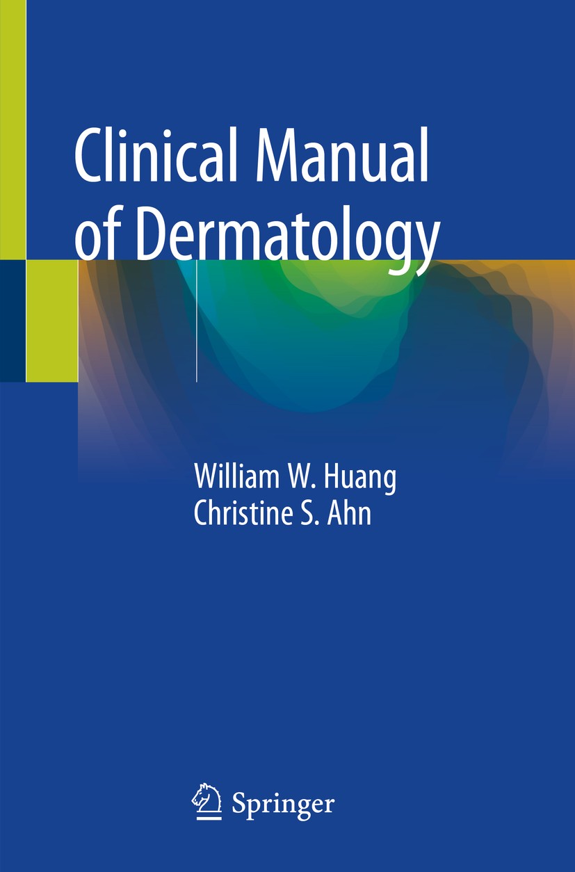 Titlebook: Clinical Manual of Dermatology; William W. Huang,Christine S. Ahn Textbook 2020 Springer Nature Switzerland AG 2020 Mohs surgery.Dermatopa Titlebook: Clinical Manual of Dermatology; William W. Huang,Christine S. Ahn Textbook 2020 Springer Nature Switzerland AG 2020 Mohs surgery.Dermatopa