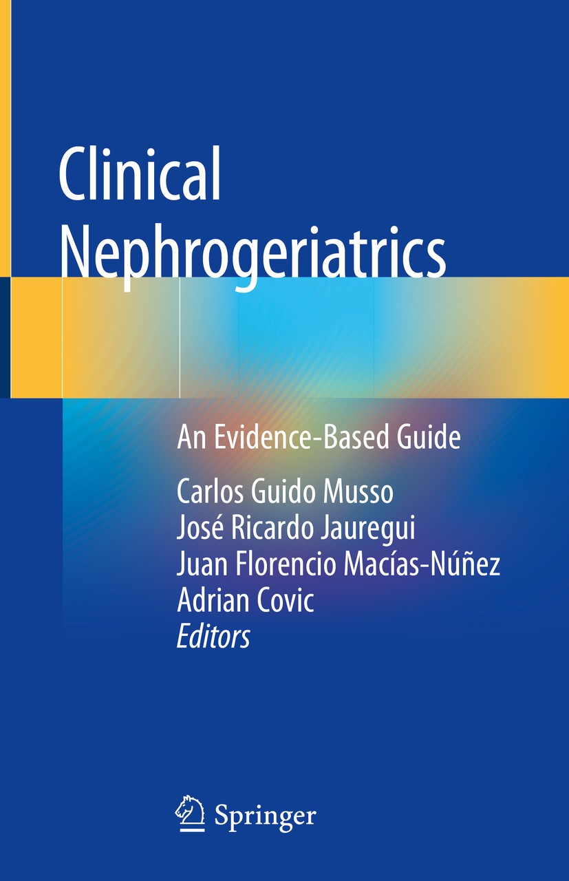 Titlebook: Clinical Nephrogeriatrics; An Evidence-Based Gu Carlos Guido Musso,José Ricardo Jauregui,Adrian Co Book 2019 Springer Nature Switzerland AG Titlebook: Clinical Nephrogeriatrics; An Evidence-Based Gu Carlos Guido Musso,José Ricardo Jauregui,Adrian Co Book 2019 Springer Nature Switzerland AG