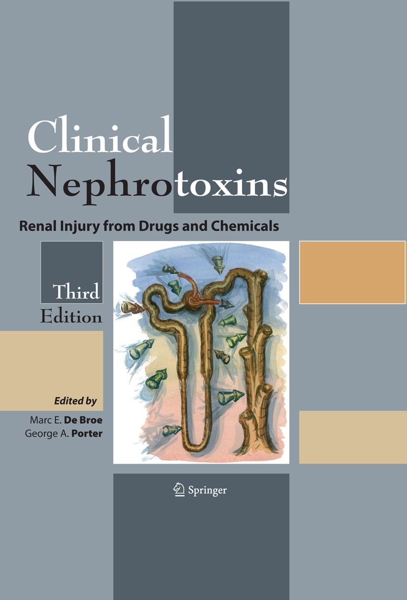 Titlebook: Clinical Nephrotoxins; Renal Injury from Dr Marc E. Broe,George A. Porter,Gilbert Deray Book 2008Latest edition Springer-Verlag US 2008 Int Titlebook: Clinical Nephrotoxins; Renal Injury from Dr Marc E. Broe,George A. Porter,Gilbert Deray Book 2008Latest edition Springer-Verlag US 2008 Int