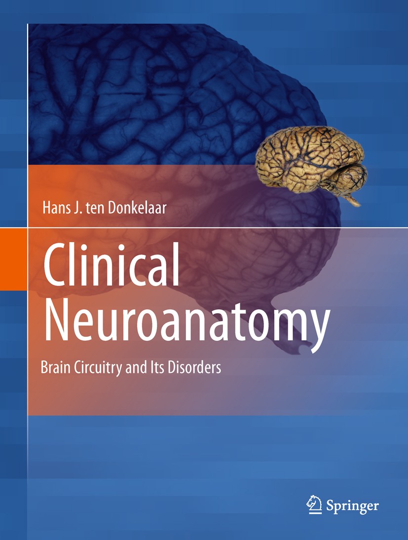 Titlebook: Clinical Neuroanatomy; Brain Circuitry and Hans J. Donkelaar Book 20111st edition Springer-Verlag Berlin Heidelberg 2011 Central nervous s Titlebook: Clinical Neuroanatomy; Brain Circuitry and Hans J. Donkelaar Book 20111st edition Springer-Verlag Berlin Heidelberg 2011 Central nervous s