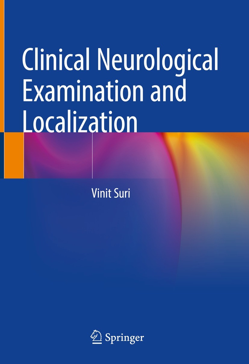 Titlebook: Clinical Neurological Examination and Localization; Vinit Suri Textbook 2021 The Editor(s) (if applicable) and The Author(s), under exclus Titlebook: Clinical Neurological Examination and Localization; Vinit Suri Textbook 2021 The Editor(s) (if applicable) and The Author(s), under exclus