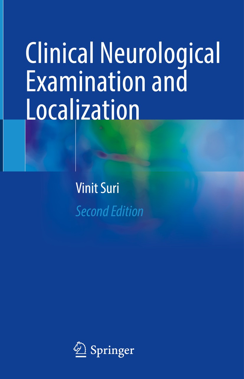 Titlebook: Clinical Neurological Examination and Localization; Vinit Suri Book 2024Latest edition The Editor(s) (if applicable) and The Author(s), un Titlebook: Clinical Neurological Examination and Localization; Vinit Suri Book 2024Latest edition The Editor(s) (if applicable) and The Author(s), un