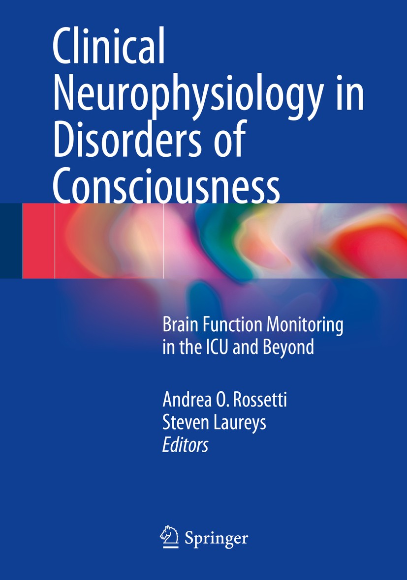 Titlebook: Clinical Neurophysiology in Disorders of Consciousness; Brain Function Monit Andrea O. Rossetti,Steven Laureys Book 2015 Springer-Verlag Wi Titlebook: Clinical Neurophysiology in Disorders of Consciousness; Brain Function Monit Andrea O. Rossetti,Steven Laureys Book 2015 Springer-Verlag Wi