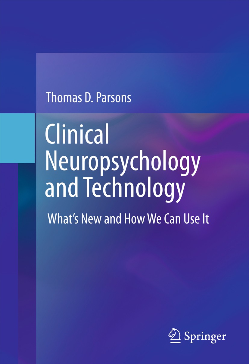 Titlebook: Clinical Neuropsychology and Technology; What’s New and How W Thomas D. Parsons Book 2016 Springer International Publishing Switzerland 201 Titlebook: Clinical Neuropsychology and Technology; What’s New and How W Thomas D. Parsons Book 2016 Springer International Publishing Switzerland 201