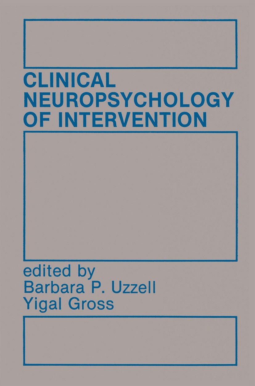 Titlebook: Clinical Neuropsychology of Intervention; Barbara P. Uzzell (Clinical Neuropsychologist Rese Book 1986 Martinus Nijhoff Publishing, Boston Titlebook: Clinical Neuropsychology of Intervention; Barbara P. Uzzell (Clinical Neuropsychologist Rese Book 1986 Martinus Nijhoff Publishing, Boston