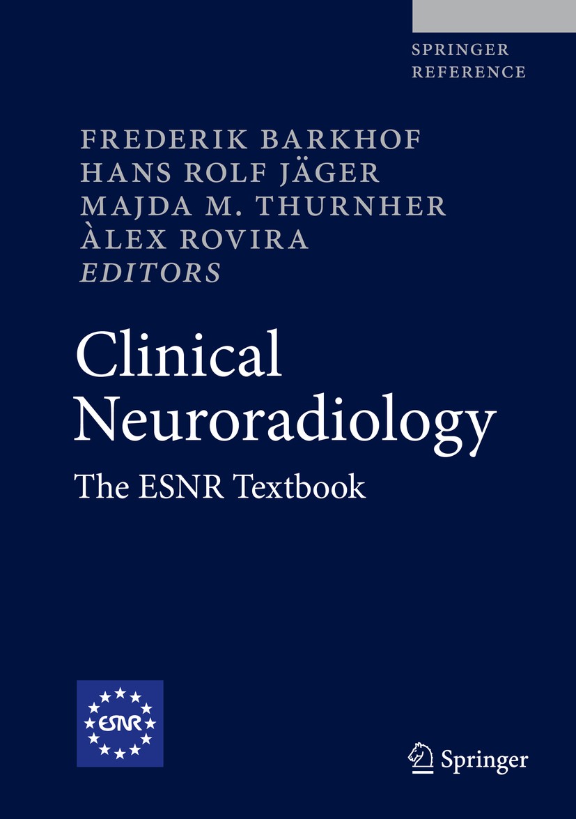 Titlebook: Clinical Neuroradiology; The ESNR Textbook Frederik Barkhof,Hans Rolf Jäger,Àlex Rovira Reference work 2019 Springer Nature Switzerland AG Titlebook: Clinical Neuroradiology; The ESNR Textbook Frederik Barkhof,Hans Rolf Jäger,Àlex Rovira Reference work 2019 Springer Nature Switzerland AG