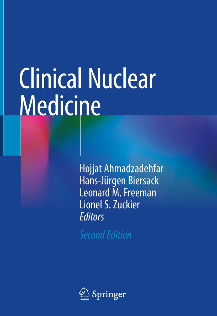 Titlebook: Clinical Nuclear Medicine; Hojjat Ahmadzadehfar,Hans-Jürgen Biersack,Lionel S Book 2020Latest edition Springer Nature Switzerland AG 2020 Titlebook: Clinical Nuclear Medicine; Hojjat Ahmadzadehfar,Hans-Jürgen Biersack,Lionel S Book 2020Latest edition Springer Nature Switzerland AG 2020