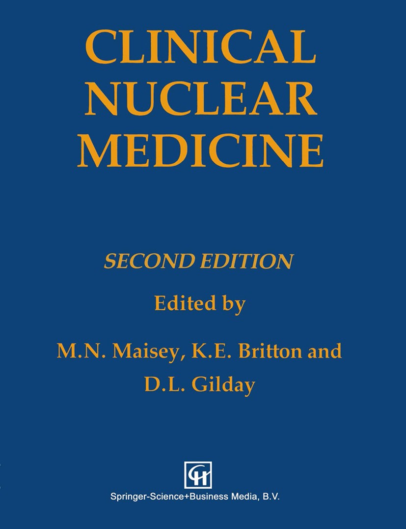 Titlebook: Clinical Nuclear Medicine; M. N. Maisey,K. E. Britton,D. L. Gilday Book 1991 Springer Science+Business Media Dordrecht 1991 endocrinology. Titlebook: Clinical Nuclear Medicine; M. N. Maisey,K. E. Britton,D. L. Gilday Book 1991 Springer Science+Business Media Dordrecht 1991 endocrinology.