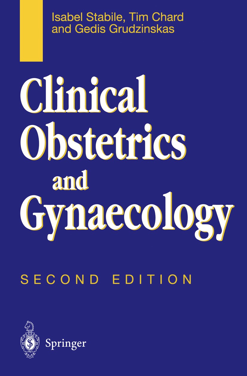 Titlebook: Clinical Obstetrics and Gynaecology; Isabel Stabile,Tim Chard,Gedis Grudzinskas Textbook 2000Latest edition Springer-Verlag London Limited Titlebook: Clinical Obstetrics and Gynaecology; Isabel Stabile,Tim Chard,Gedis Grudzinskas Textbook 2000Latest edition Springer-Verlag London Limited