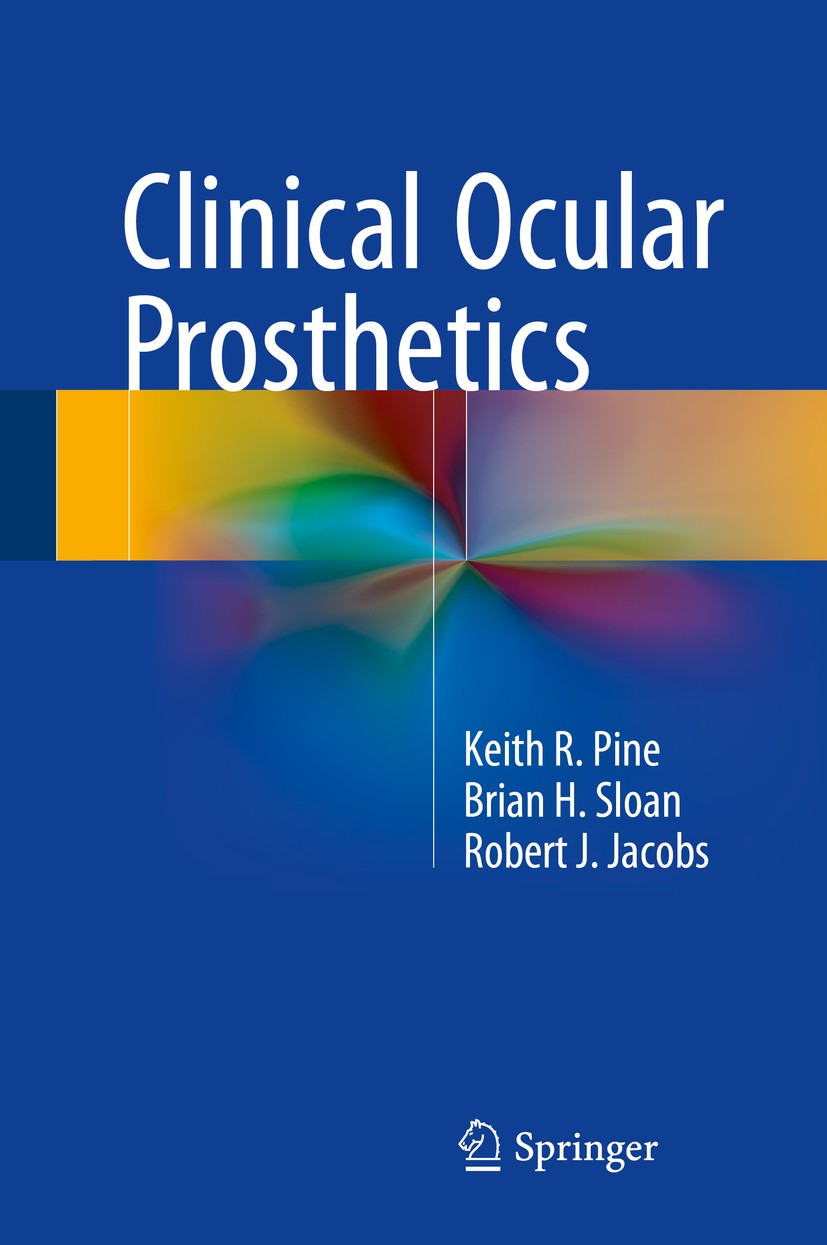 Titlebook: Clinical Ocular Prosthetics; Keith R. Pine,Brian H. Sloan,Robert J. Jacobs Book 2015 Springer International Publishing Switzerland 2015 An Titlebook: Clinical Ocular Prosthetics; Keith R. Pine,Brian H. Sloan,Robert J. Jacobs Book 2015 Springer International Publishing Switzerland 2015 An