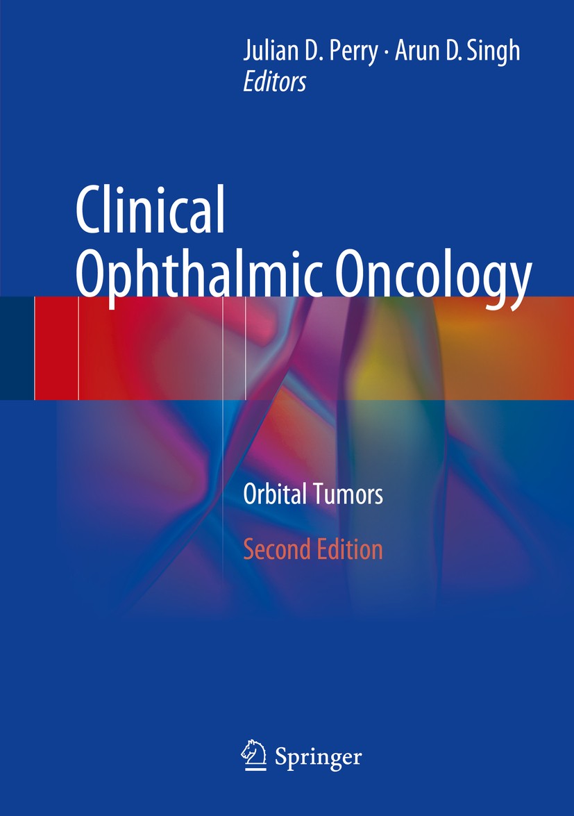 Titlebook: Clinical Ophthalmic Oncology; Orbital Tumors Julian D. Perry,Arun D. Singh Book 2014Latest edition Springer-Verlag Berlin Heidelberg 2014 C Titlebook: Clinical Ophthalmic Oncology; Orbital Tumors Julian D. Perry,Arun D. Singh Book 2014Latest edition Springer-Verlag Berlin Heidelberg 2014 C
