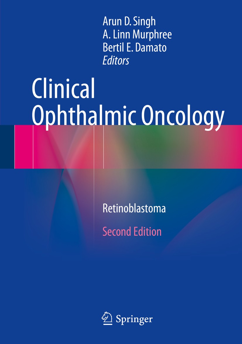 Titlebook: Clinical Ophthalmic Oncology; Retinoblastoma Arun D. Singh,A. Linn Murphree,Bertil E. Damato Book 2015Latest edition Springer-Verlag Berlin Titlebook: Clinical Ophthalmic Oncology; Retinoblastoma Arun D. Singh,A. Linn Murphree,Bertil E. Damato Book 2015Latest edition Springer-Verlag Berlin