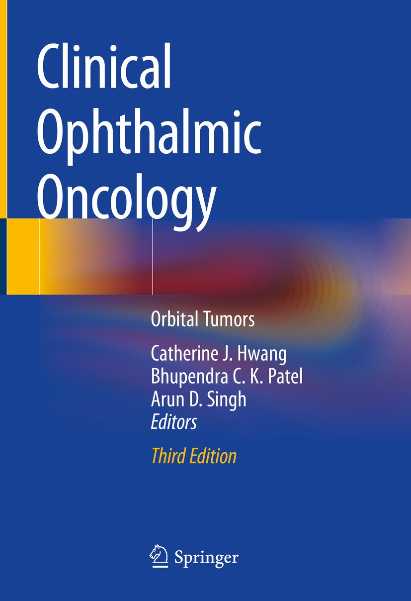 Titlebook: Clinical Ophthalmic Oncology; Orbital Tumors Catherine J. Hwang,Bhupendra C.K. Patel,Arun D. Si Book 2019Latest edition Springer Nature Swi Titlebook: Clinical Ophthalmic Oncology; Orbital Tumors Catherine J. Hwang,Bhupendra C.K. Patel,Arun D. Si Book 2019Latest edition Springer Nature Swi