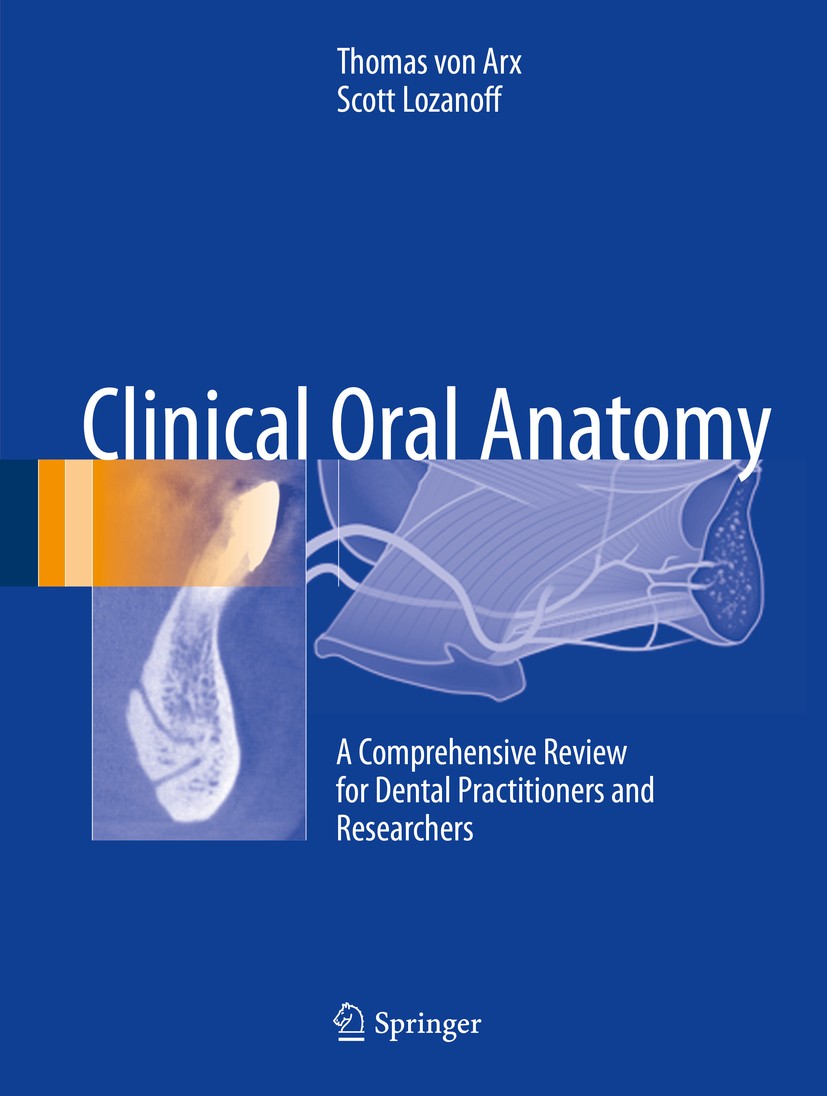 Titlebook: Clinical Oral Anatomy; A Comprehensive Revi Thomas von Arx,Scott Lozanoff Book 2017 Springer International Publishing Switzerland 2017 Ante Titlebook: Clinical Oral Anatomy; A Comprehensive Revi Thomas von Arx,Scott Lozanoff Book 2017 Springer International Publishing Switzerland 2017 Ante