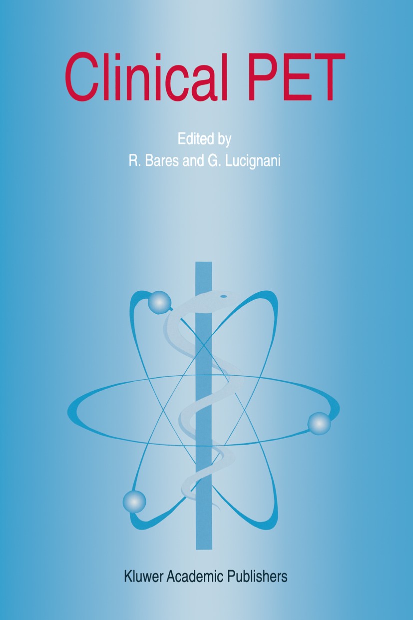 Titlebook: Clinical PET; Roland B. Bares,Giovanni Lucignani Book 1996 Kluwer Academic Publishers 1996 Tumor.brain.cardiology.imaging.neurology.nuclea Titlebook: Clinical PET; Roland B. Bares,Giovanni Lucignani Book 1996 Kluwer Academic Publishers 1996 Tumor.brain.cardiology.imaging.neurology.nuclea
