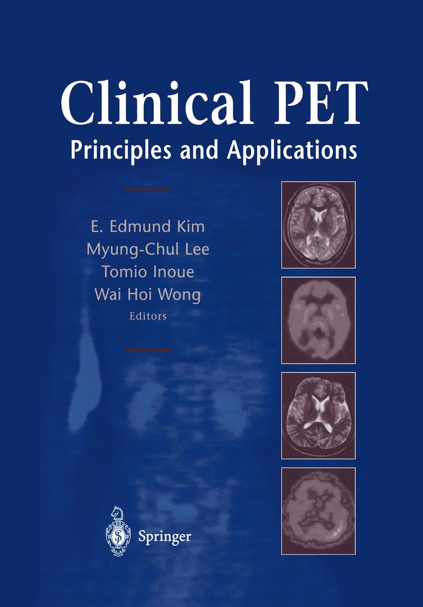 Titlebook: Clinical PET; Principles and Appli E. Edmund Kim (Professor),Myung-Chul Lee (Professo Book 20041st edition Springer Science+Business Media Titlebook: Clinical PET; Principles and Appli E. Edmund Kim (Professor),Myung-Chul Lee (Professo Book 20041st edition Springer Science+Business Media