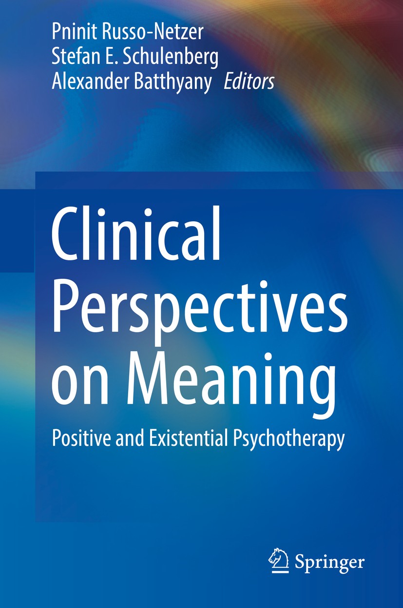 Titlebook: Clinical Perspectives on Meaning; Positive and Existen Pninit Russo-Netzer,Stefan E. Schulenberg,Alexande Book 2016 Springer International Titlebook: Clinical Perspectives on Meaning; Positive and Existen Pninit Russo-Netzer,Stefan E. Schulenberg,Alexande Book 2016 Springer International