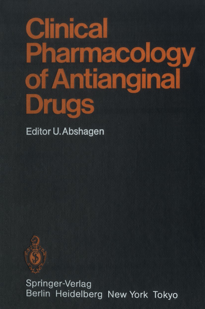 Titlebook: Clinical Pharmacology of Antianginal Drugs; Ulrich Abshagen (Leiter Produktentwicklung Therape Book 1985 Springer-Verlag Berlin Heidelberg Titlebook: Clinical Pharmacology of Antianginal Drugs; Ulrich Abshagen (Leiter Produktentwicklung Therape Book 1985 Springer-Verlag Berlin Heidelberg