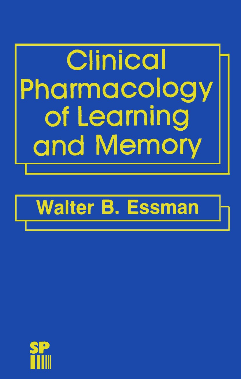 Titlebook: Clinical Pharmacology of Learning and Memory; Walter B. Essman Book 1983 Spectrum Publications, Inc. 1983 pharmacology Titlebook: Clinical Pharmacology of Learning and Memory; Walter B. Essman Book 1983 Spectrum Publications, Inc. 1983 pharmacology