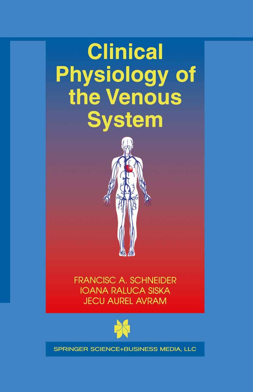 Titlebook: Clinical Physiology of the Venous System; Francisc A. Schneider,Ioana Raluca Siska,Jecu Aure Book 2003 Kluwer Academic Publishers 2003 car Titlebook: Clinical Physiology of the Venous System; Francisc A. Schneider,Ioana Raluca Siska,Jecu Aure Book 2003 Kluwer Academic Publishers 2003 car
