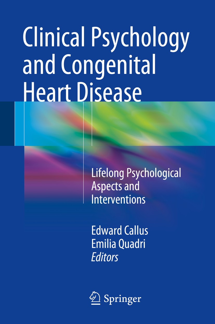 Titlebook: Clinical Psychology and Congenital Heart Disease; Lifelong Psychologic Edward Callus,Emilia Quadri Book 2015 Springer-Verlag Italia 2015 Ca Titlebook: Clinical Psychology and Congenital Heart Disease; Lifelong Psychologic Edward Callus,Emilia Quadri Book 2015 Springer-Verlag Italia 2015 Ca