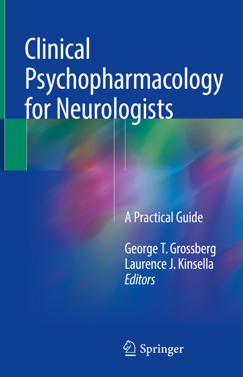 Titlebook: Clinical Psychopharmacology for Neurologists; A Practical Guide George T. Grossberg,Laurence J. Kinsella Book 2018 Springer International P Titlebook: Clinical Psychopharmacology for Neurologists; A Practical Guide George T. Grossberg,Laurence J. Kinsella Book 2018 Springer International P