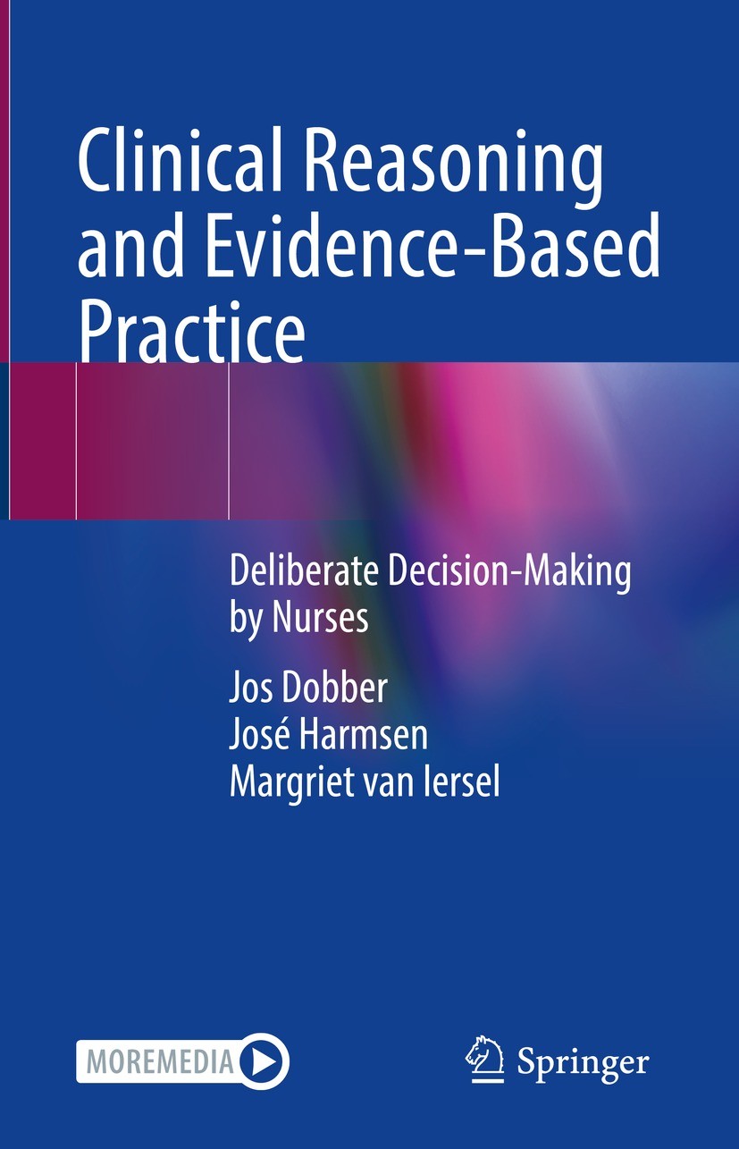 Titlebook: Clinical Reasoning and Evidence-Based Practice; Deliberate Decision- Jos Dobber,José Harmsen,Margriet van Iersel Textbook 2023 The Editor(s Titlebook: Clinical Reasoning and Evidence-Based Practice; Deliberate Decision- Jos Dobber,José Harmsen,Margriet van Iersel Textbook 2023 The Editor(s