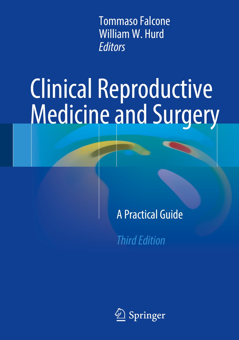 Titlebook: Clinical Reproductive Medicine and Surgery; A Practical Guide Tommaso Falcone,William W. Hurd Textbook 20173rd edition Springer Internation Titlebook: Clinical Reproductive Medicine and Surgery; A Practical Guide Tommaso Falcone,William W. Hurd Textbook 20173rd edition Springer Internation
