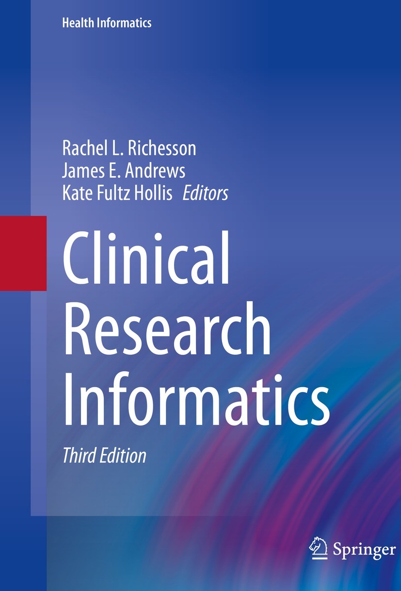 Titlebook: Clinical Research Informatics; Rachel L. Richesson,James E. Andrews,Kate Fultz Ho Textbook 2023Latest edition The Editor(s) (if applicable Titlebook: Clinical Research Informatics; Rachel L. Richesson,James E. Andrews,Kate Fultz Ho Textbook 2023Latest edition The Editor(s) (if applicable