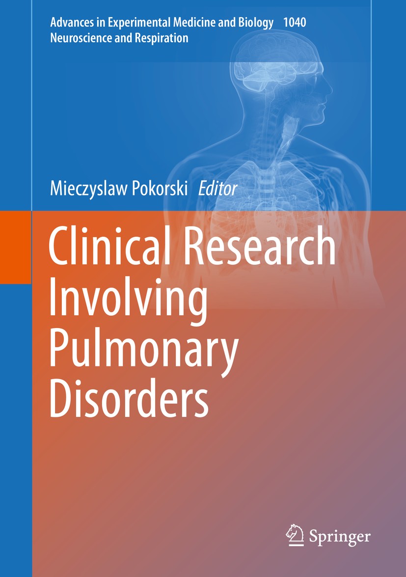 Titlebook: Clinical Research Involving Pulmonary Disorders; Mieczyslaw Pokorski Book 2018 Springer International Publishing AG, part of Springer Natu Titlebook: Clinical Research Involving Pulmonary Disorders; Mieczyslaw Pokorski Book 2018 Springer International Publishing AG, part of Springer Natu
