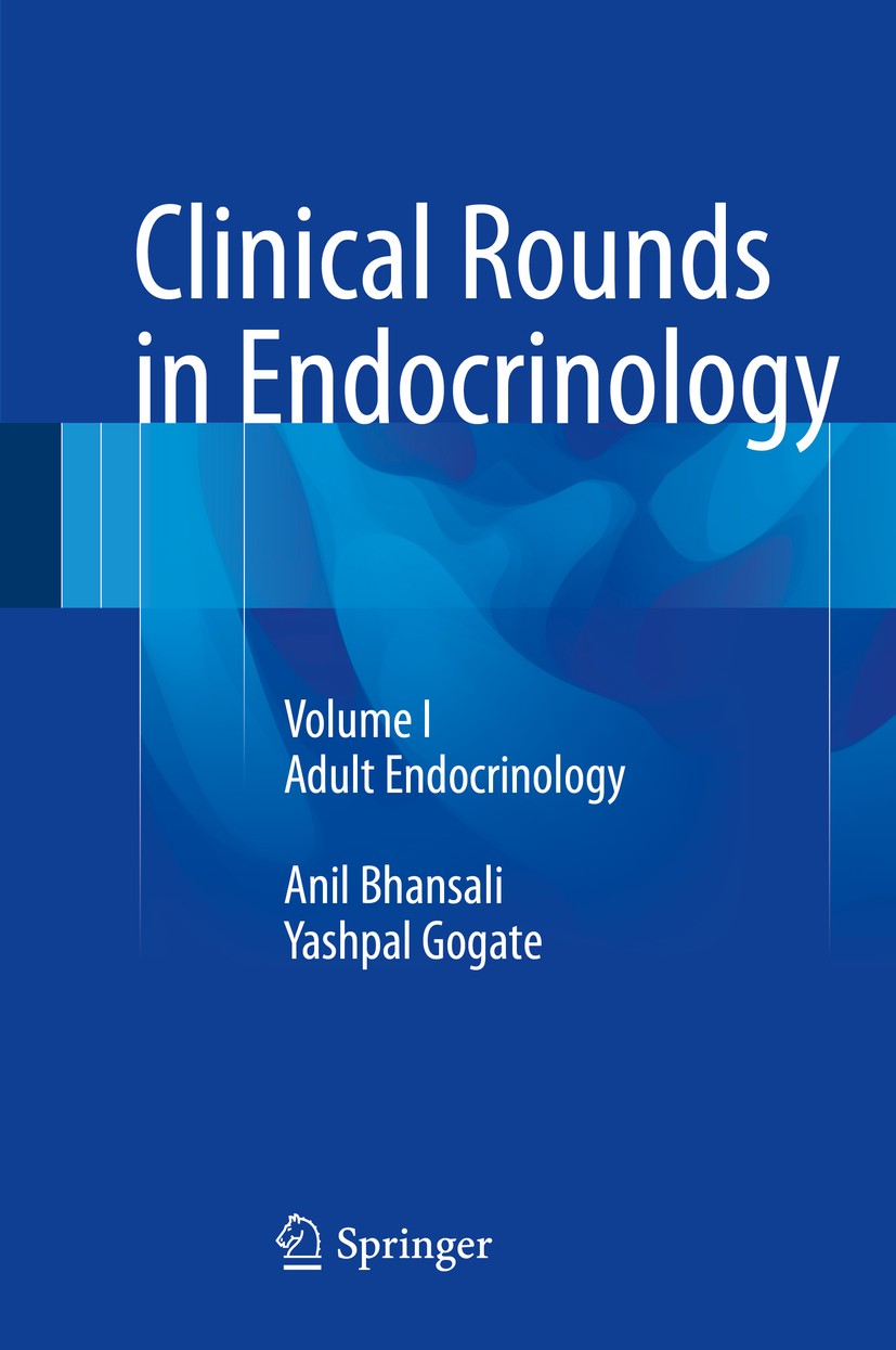 Titlebook: Clinical Rounds in Endocrinology; Volume I - Adult End Anil Bhansali,Yashpal Gogate Book 2015 Springer India 2015 Acromegaly.Cushing Syndro Titlebook: Clinical Rounds in Endocrinology; Volume I - Adult End Anil Bhansali,Yashpal Gogate Book 2015 Springer India 2015 Acromegaly.Cushing Syndro
