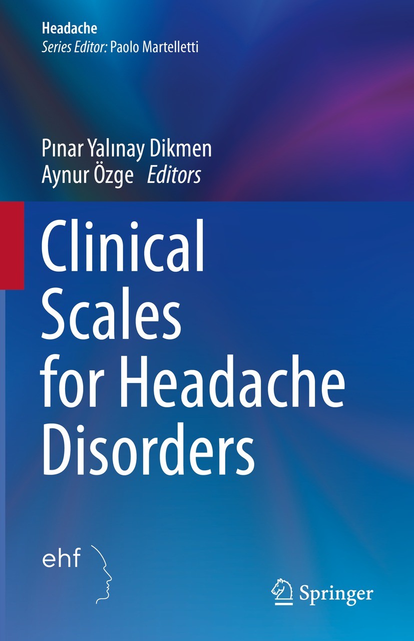 Titlebook: Clinical Scales for Headache Disorders; Pınar Yalınay Dikmen,Aynur Özge Book 2023 The Editor(s) (if applicable) and The Author(s), under e Titlebook: Clinical Scales for Headache Disorders; Pınar Yalınay Dikmen,Aynur Özge Book 2023 The Editor(s) (if applicable) and The Author(s), under e