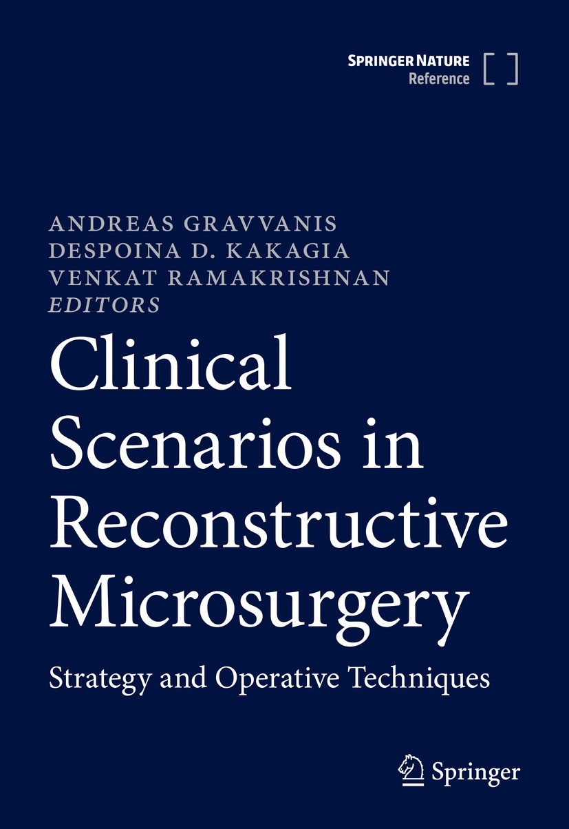 Titlebook: Clinical Scenarios in Reconstructive Microsurgery; Strategy and Operati Andreas Gravvanis,Despoina D. Kakagia,Venkat Ramak Reference work 2 Titlebook: Clinical Scenarios in Reconstructive Microsurgery; Strategy and Operati Andreas Gravvanis,Despoina D. Kakagia,Venkat Ramak Reference work 2