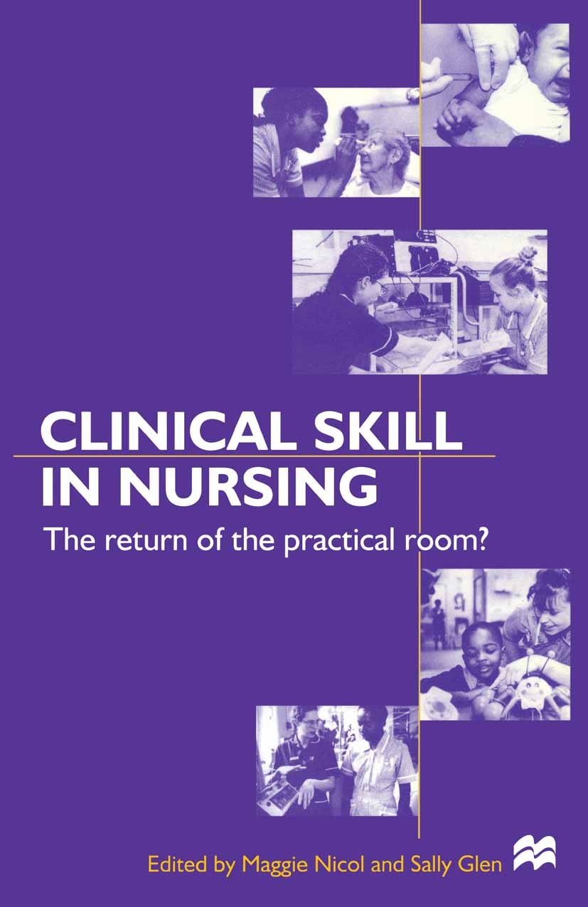 Titlebook: Clinical Skills in Nursing; The return of the pr Maggie Nicol (Senior Lecturer in Clinical Skills), Textbook 1999Latest edition Macmillan P Titlebook: Clinical Skills in Nursing; The return of the pr Maggie Nicol (Senior Lecturer in Clinical Skills), Textbook 1999Latest edition Macmillan P
