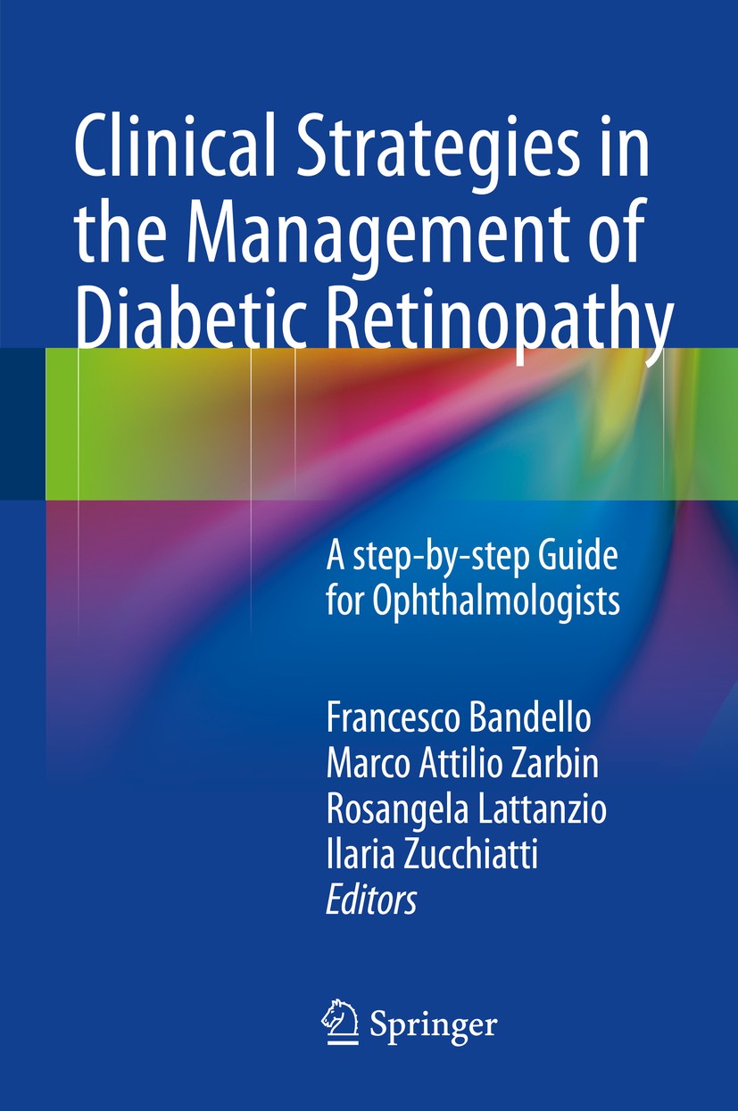 Titlebook: Clinical Strategies in the Management of Diabetic Retinopathy; A step-by-step Guide Francesco Bandello,Marco Attilio Zarbin,Ilaria Zuc Book Titlebook: Clinical Strategies in the Management of Diabetic Retinopathy; A step-by-step Guide Francesco Bandello,Marco Attilio Zarbin,Ilaria Zuc Book