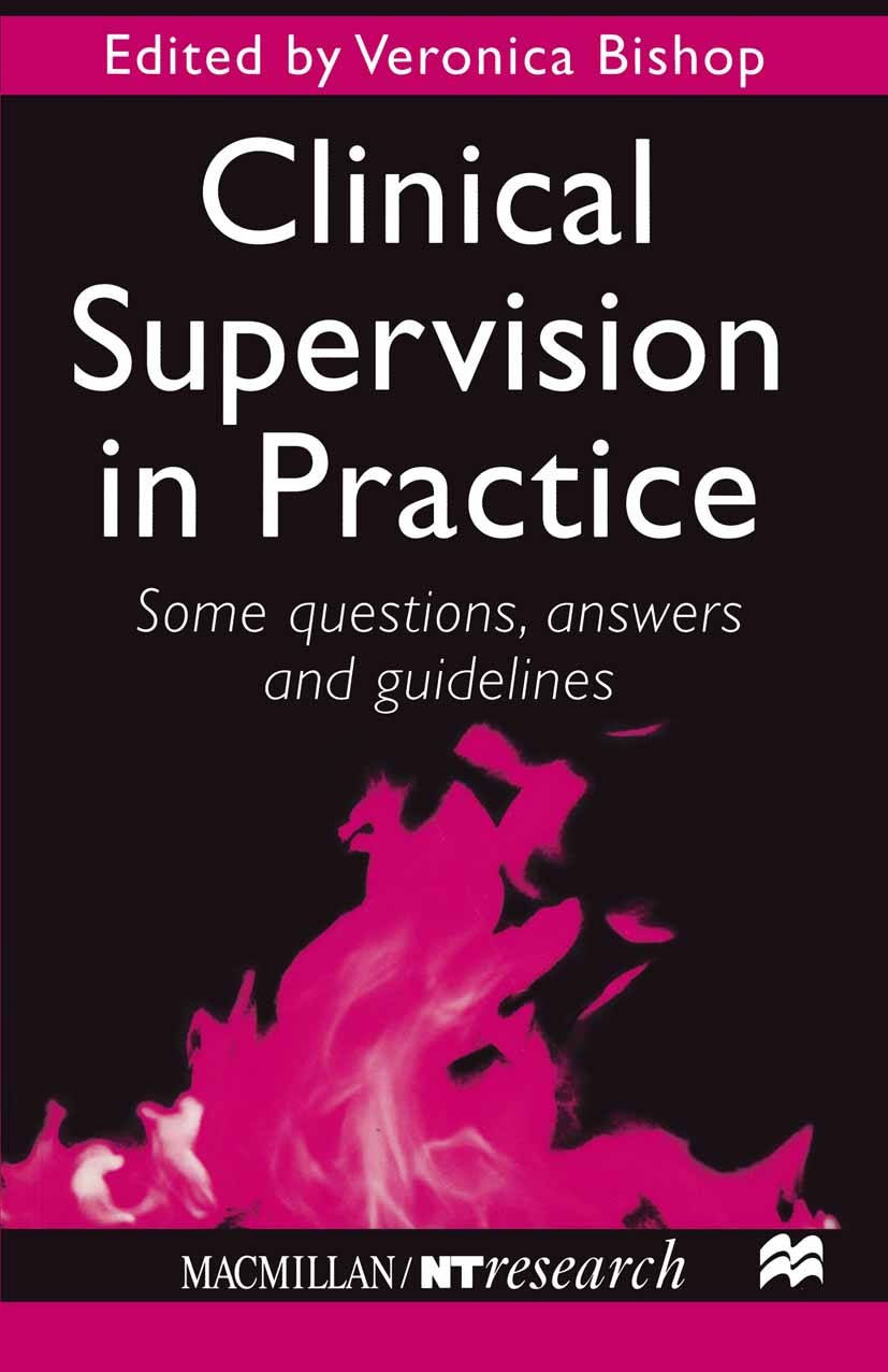 Titlebook: Clinical Supervision in Practice; Some Questions, Answ Veronica Bishop (Editor, visiting professor, Healt Textbook 1998Latest edition Macmi Titlebook: Clinical Supervision in Practice; Some Questions, Answ Veronica Bishop (Editor, visiting professor, Healt Textbook 1998Latest edition Macmi