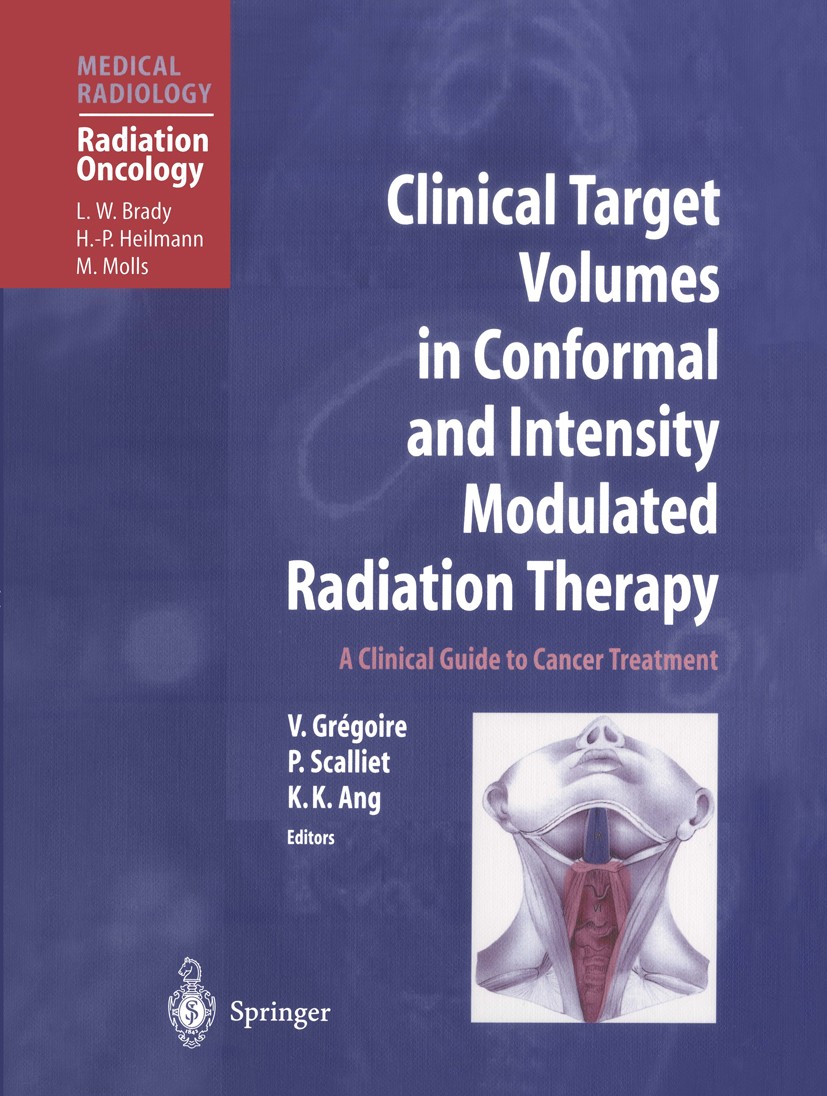 Titlebook: Clinical Target Volumes in Conformal and Intensity Modulated Radiation Therapy; A Clinical Guide to Vincent Grégoire,Pierre Scalliet,K. Ki Titlebook: Clinical Target Volumes in Conformal and Intensity Modulated Radiation Therapy; A Clinical Guide to Vincent Grégoire,Pierre Scalliet,K. Ki