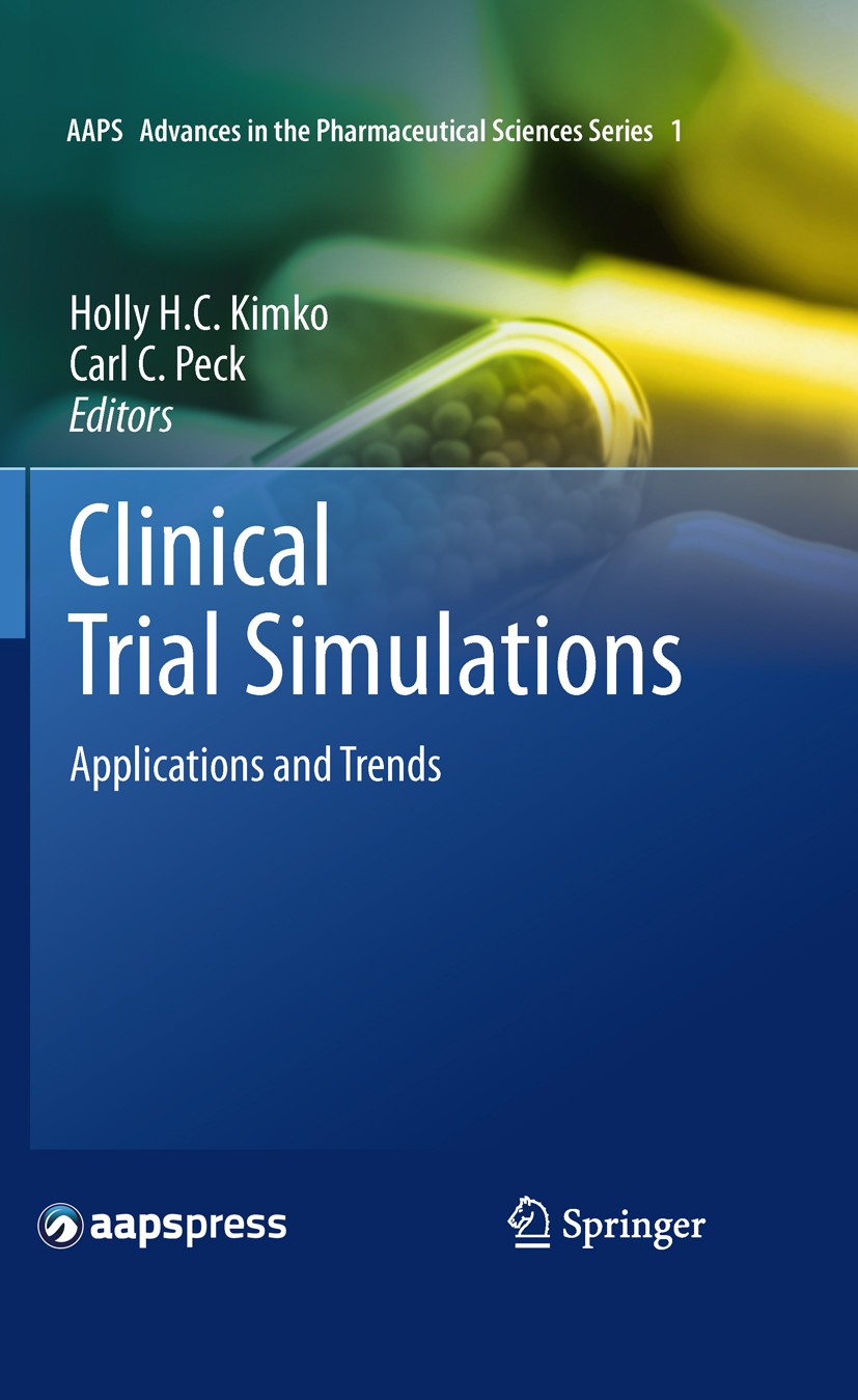 Titlebook: Clinical Trial Simulations; Applications and Tre Holly H. C. Kimko,Carl C. Peck Book 20111st edition American Association of Pharmaceutical Titlebook: Clinical Trial Simulations; Applications and Tre Holly H. C. Kimko,Carl C. Peck Book 20111st edition American Association of Pharmaceutical