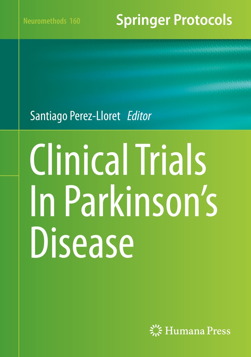 Titlebook: Clinical Trials In Parkinson‘s Disease; Santiago Perez-Lloret Book 2021 Springer Science+Business Media, LLC, part of Springer Nature 2021 Titlebook: Clinical Trials In Parkinson‘s Disease; Santiago Perez-Lloret Book 2021 Springer Science+Business Media, LLC, part of Springer Nature 2021